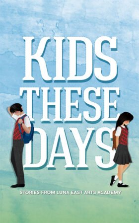 Kids These Days: Luna East Arts Academy Book 1