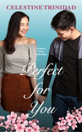 PERFECT FOR YOU by Celestine Trinidad